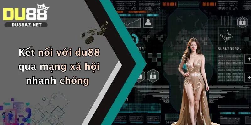 Liên Hệ Du88 2 Kết nối với du88 qua mạng xã hội nhanh chóng