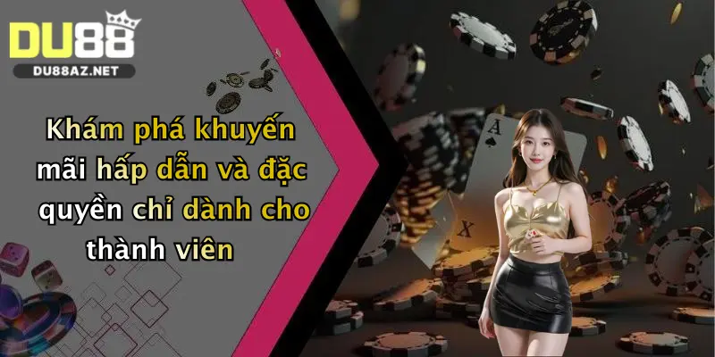 Khám phá khuyến mãi hấp dẫn và đặc quyền chỉ dành cho thành viên