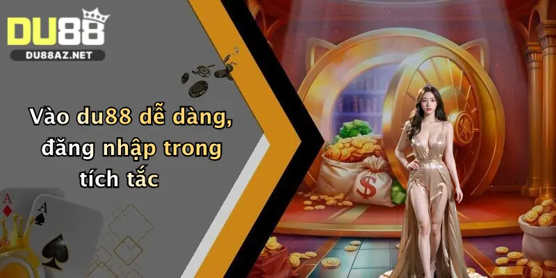 DU88 10 Vào du88 dễ dàng, đăng nhập trong tích tắc